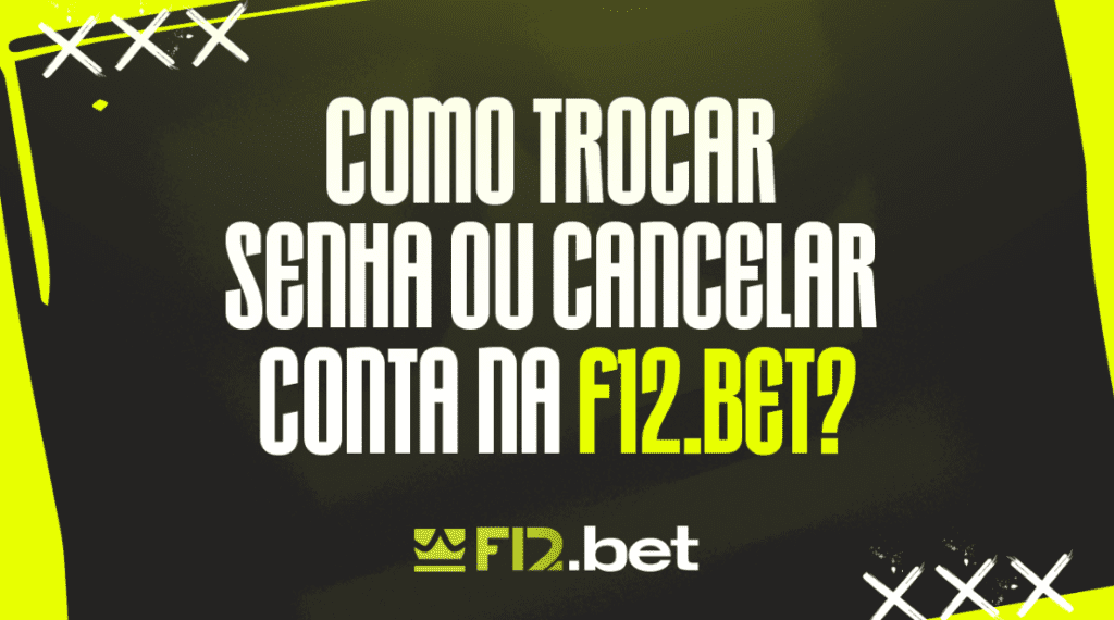 Como Trocar Senha Ou Cancelar Conta Na F12 Bet Veja Passo A Passo